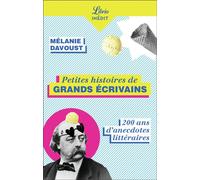 Petites histoires de grands écrivains 200 ans d'anecdotes littéraires - Mélanie Davoust - Librio - Poche - Roman