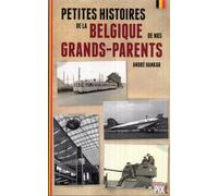 Petites Histoires De La Belgique De Nos Grands-Parents