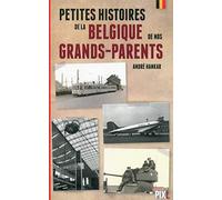 Petites histoires de la Belgique de nos grands-parents