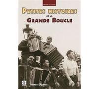 Petites histoires de la Grande Boucle Thierry Dehayes (Auteur)