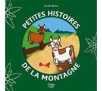 Petites histoires de la montagne - T3 Aurélie Bechet (Auteur)