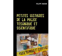 Petites histoires de la Police Technique et Scientifique: Aux origines des experts