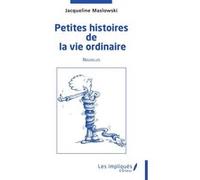 Petites histoires de la vie ordinaire Jacqueline Maslowski (Auteur)