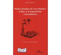 Petites histoires de l'art dentaire d'hier et d'aujourd'hui: (Anecdodontes)