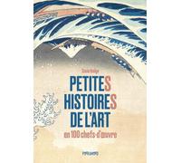 Petites histoires de l'art en 100 chefs-d'oeuvre