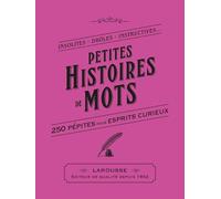 Petites Histoires de Mots – Petite bibliothèque du savoir insolite – Larousse