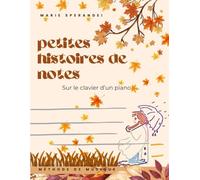 Petites Histoires de Notes: sur le clavier d'un piano