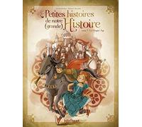 Petites histoires de notre (grande) Histoire: Tome 1, Le Moyen Age