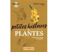 Petites Histoires De Plantes - Croyances, Usages Et Bienfaits