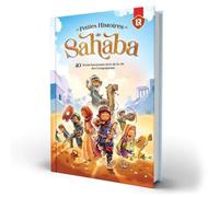 PETITES HISTOIRES DE SAHABA - 40 RéCITS FASCINANTS TIRéS DE LA VIE DES COMPAGNONS