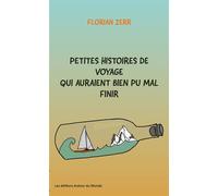 Petites histoires de voyage qui auraient bien pu mal finir - Florian Zerr - Autour Du Monde Les Eds - broché - Récit