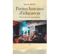 Petites histoires d'éducation: décoloniser la transmission