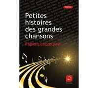 Petites Histoires Des Grandes Chansons