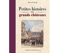 Petites histoires des grands châteaux