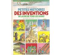 Petites histoires des inventions de la vie de tous les jours