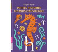 Petites histoires des mots venus du grec - Brigitte Heller - Flammarion Jeunesse Pere Castor - broché - Document jeunesse dès 9 ans