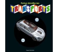 Petites histoires des transports: Ou comment ont évolué les moyens de transport depuis leur invention