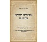 Petites histoires désuettes Les ombres de l'inocence suivi de Fraîcheur des jardins secrets - Guy Demaria - Jkdc Eds - broché - Roman