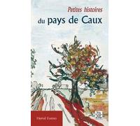 Petites Histoires Du Pays De Caux