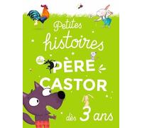 Petites Histoires Du Père Castor Dès 3 Ans