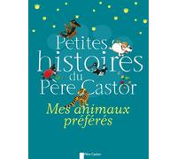 PETITES HISTOIRES DU PERE CASTOR - MES ANIMAUX PREFERES