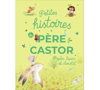 Petites histoires du Père Castor - Poules, lapins et chocolat