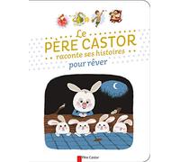 Petites histoires du Père Castor pour faire rêver les petits