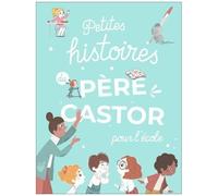 Petites Histoires Du Père Castor Pour L'école