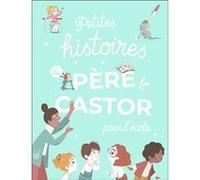 Petites Histoires Du Père Castor Pour L'école
