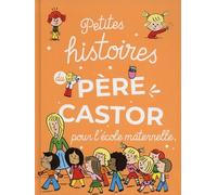 Petites Histoires Du Père Castor Pour L'école Maternelle
