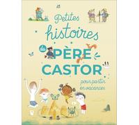 Petites histoires du Père Castor pour partir en vacances Collectif (Auteur)