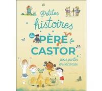 Petites histoires du Père Castor pour partir en vacances Collectif (Auteur)