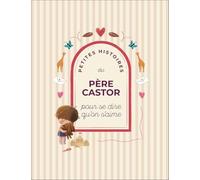 Collectif – Petites histoires du Père Castor pour se dire qu'on s'aime