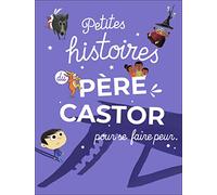 Petites histoires du Père Castor pour se faire peur - Collectif - Flammarion Jeunesse Pere Castor - cartonné - Contes et légendes jeunesse