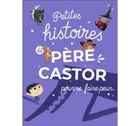 Petites histoires du Père Castor pour se faire peur - Collectif - Flammarion Jeunesse Pere Castor - cartonné - Contes et légendes jeunesse