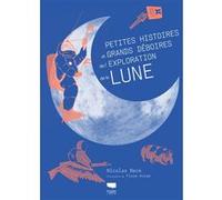 Petites histoires et grands déboires de l'exploration de la Lune Nicolas Beck (Auteur), Flore Avram (Illustration)