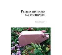 Petites histoires pas cochonnes - Leddet Caroline - Bookelis - broché - Beau livre