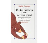 Petites Histoires pour devenir grand: À lire le soir pour aborder avec l'enfant ses peurs, ses tracas, ses questions