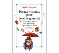 Petites histoires pour devenir grand Des contes pour leur apprendre à bien s'occuper d'eux - Sophie Carquain - Albin Michel - broché - Contes et légendes jeunesse