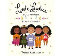 Petites leaders : Les femmes audacieuses de l'histoire des Noirs