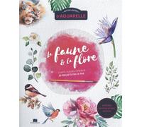 Petites leçons d'aquarelle : La faune et la flore Chats, fleurs, oiseaux, 23 projets pas-à-pas - Collectif - Massin - broché - Guide