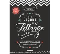 Petites leçons de lettrage Tout ce qu'il faut savoir pour écrire et composer de jolis messages - Katja Haas - Dessain Et Tolra - broché - Guide