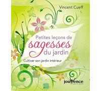 Petites leçons de sagesse du jardin: Cultiver son jardin intérieur