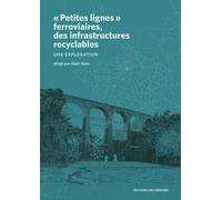 Petites Lignes" Ferroviaires, Des Infrastrutures Recyclables - Une Exploration