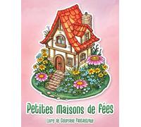 Petites Maisons de Fées: Livre de Coloriage Fantastique pour Adultes