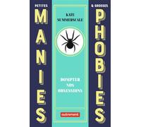 Petites manies et grosses phobies Dompter nos obsessions - Kate Summerscale - Autrement - broché - Essai