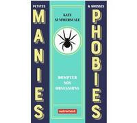 Petites manies et grosses phobies Kate Summerscale (Auteur), Séverine Weiss (Traduction)