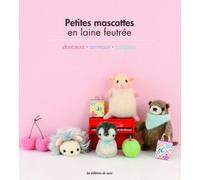 Petites mascottes en laine feutrée : Douceurs, Animamux, Poupées