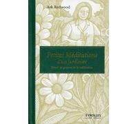 Petites Méditations D'un Jardinier - Semer Les Graines De La Méditation