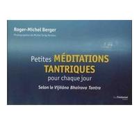Petites méditations tantriques pour chaque jour Roger-Michel Berger (Auteur), MICHEL TARDY NORBOU (Photographie)
